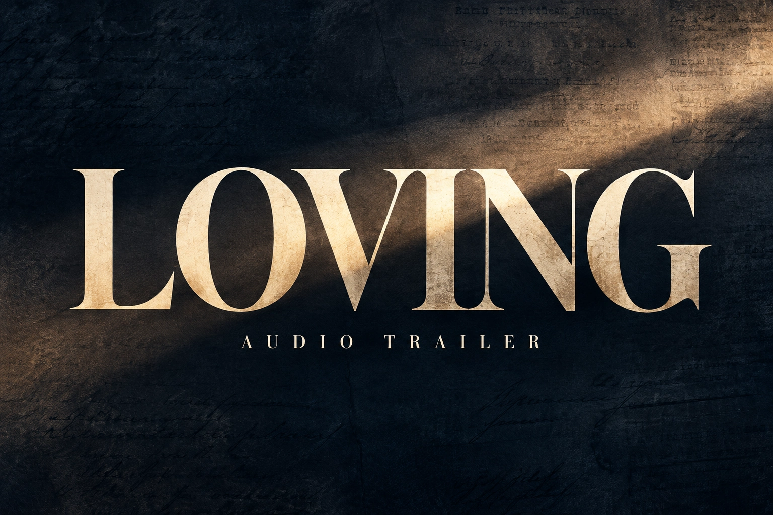 LOVING Audio Trailer — typographic artwork with light, shadow and historic letter textures